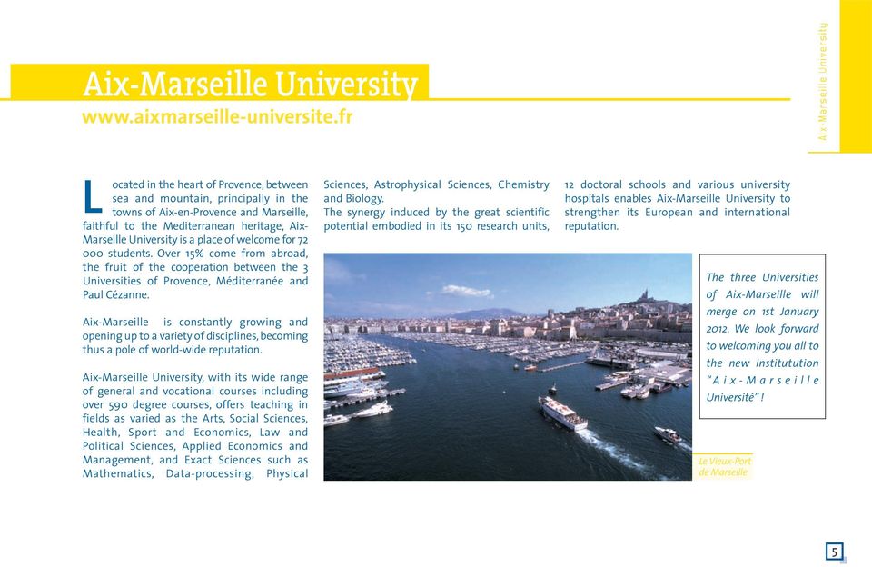 heritage, Aix- Marseille University is a place of welcome for 72 000 students.