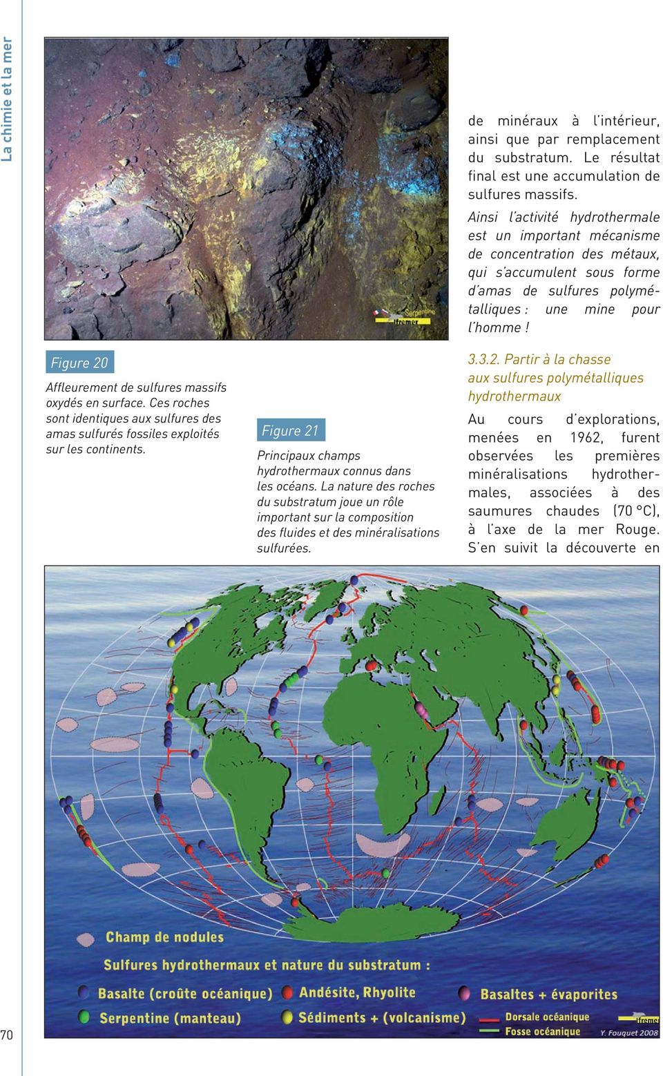 Figure 20 Affleurement de sulfures massifs oxydés en surface. Ces roches sont identiques aux sulfures des amas sulfurés fossiles exploités sur les continents.