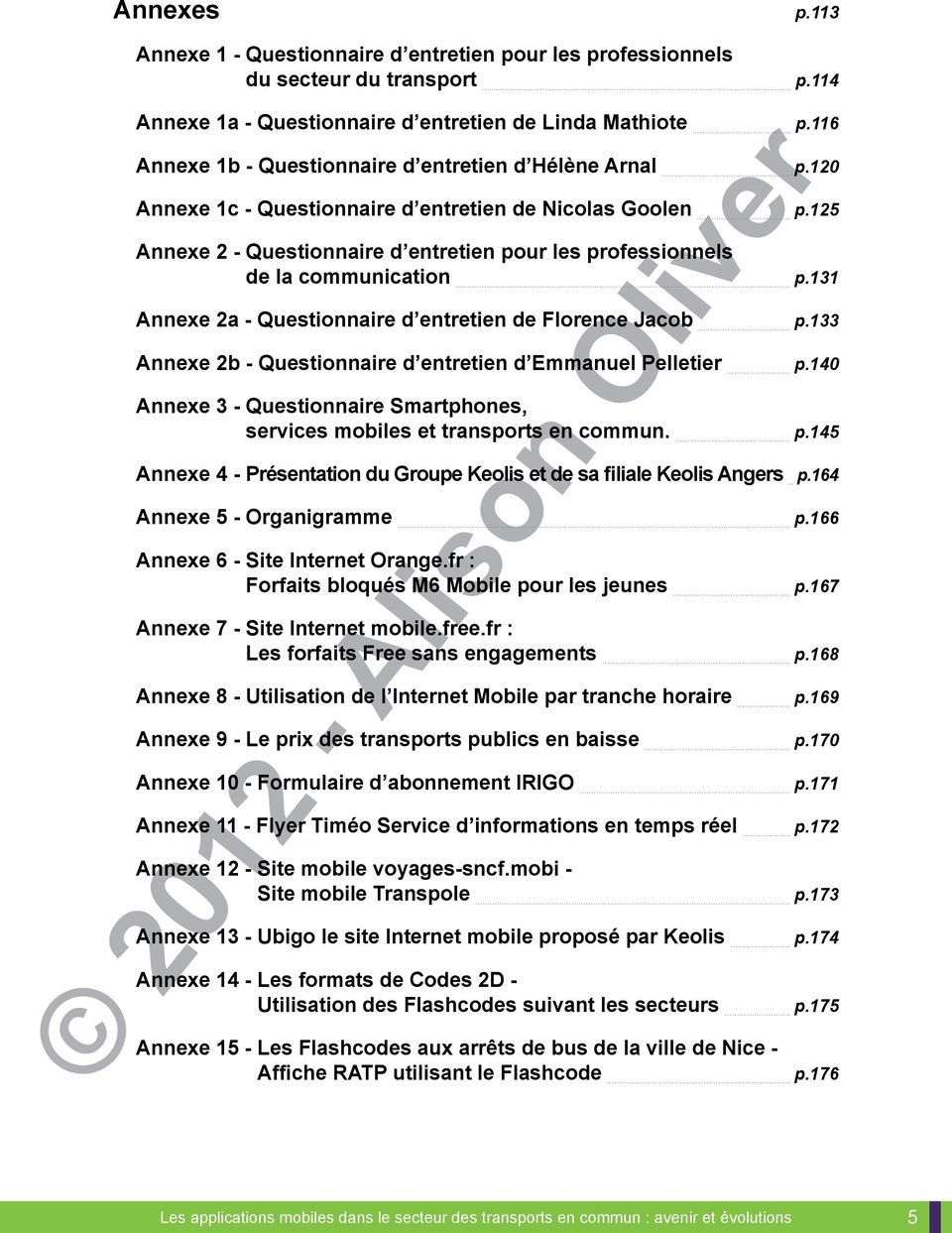 125 Annexe 2 - Questionnaire d entretien pour les professionnels de la communication p.131 Annexe 2a - Questionnaire d entretien de Florence Jacob p.