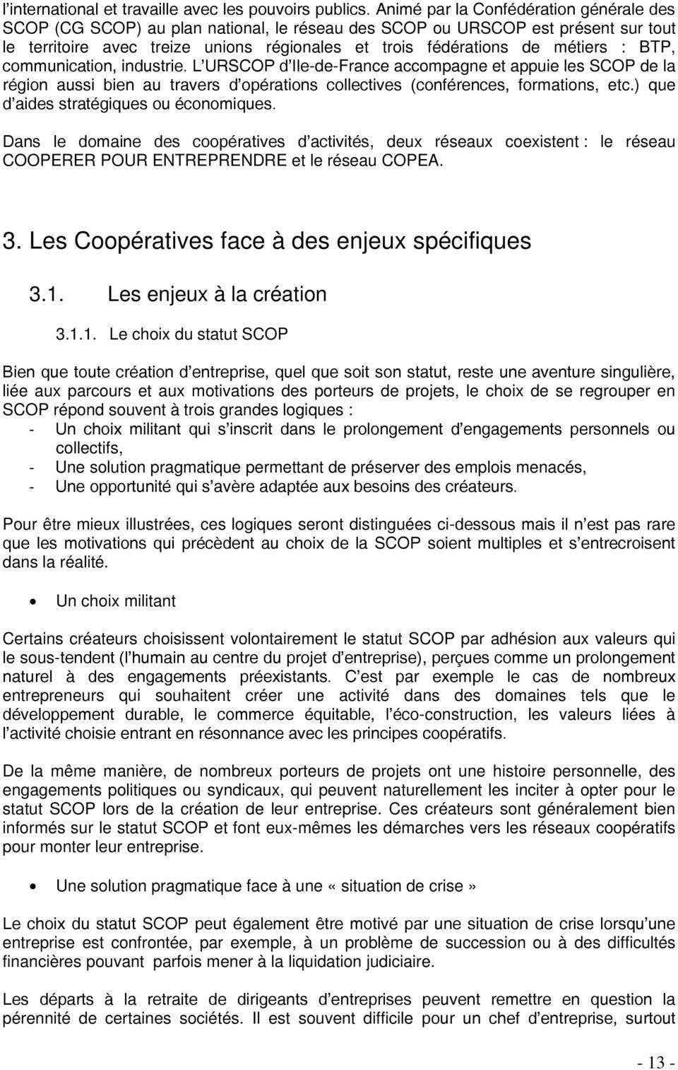 : BTP, communication, industrie. L URSCOP d Ile-de-France accompagne et appuie les SCOP de la région aussi bien au travers d opérations collectives (conférences, formations, etc.