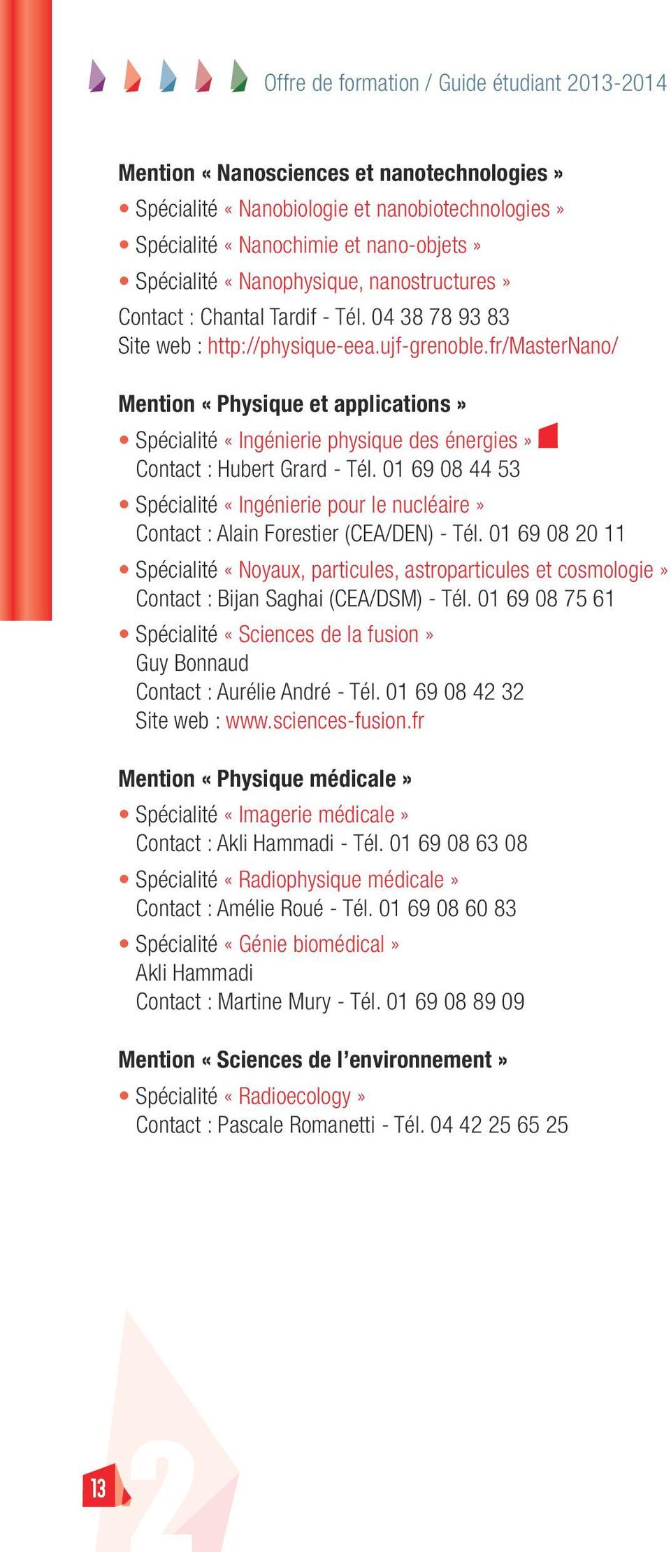 fr/masternano/ Mention «Physique et applications» Spécialité «Ingénierie physique des énergies» Contact : Hubert Grard - Tél.