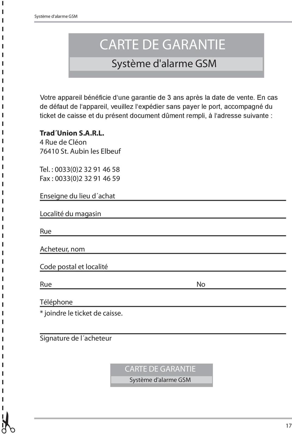 document dûment rempli, à l adresse l'adresse suivante : Trad Union S.A.R.L. 4 Rue de Cléon 76410 St. Aubin les Elbeuf Tel.