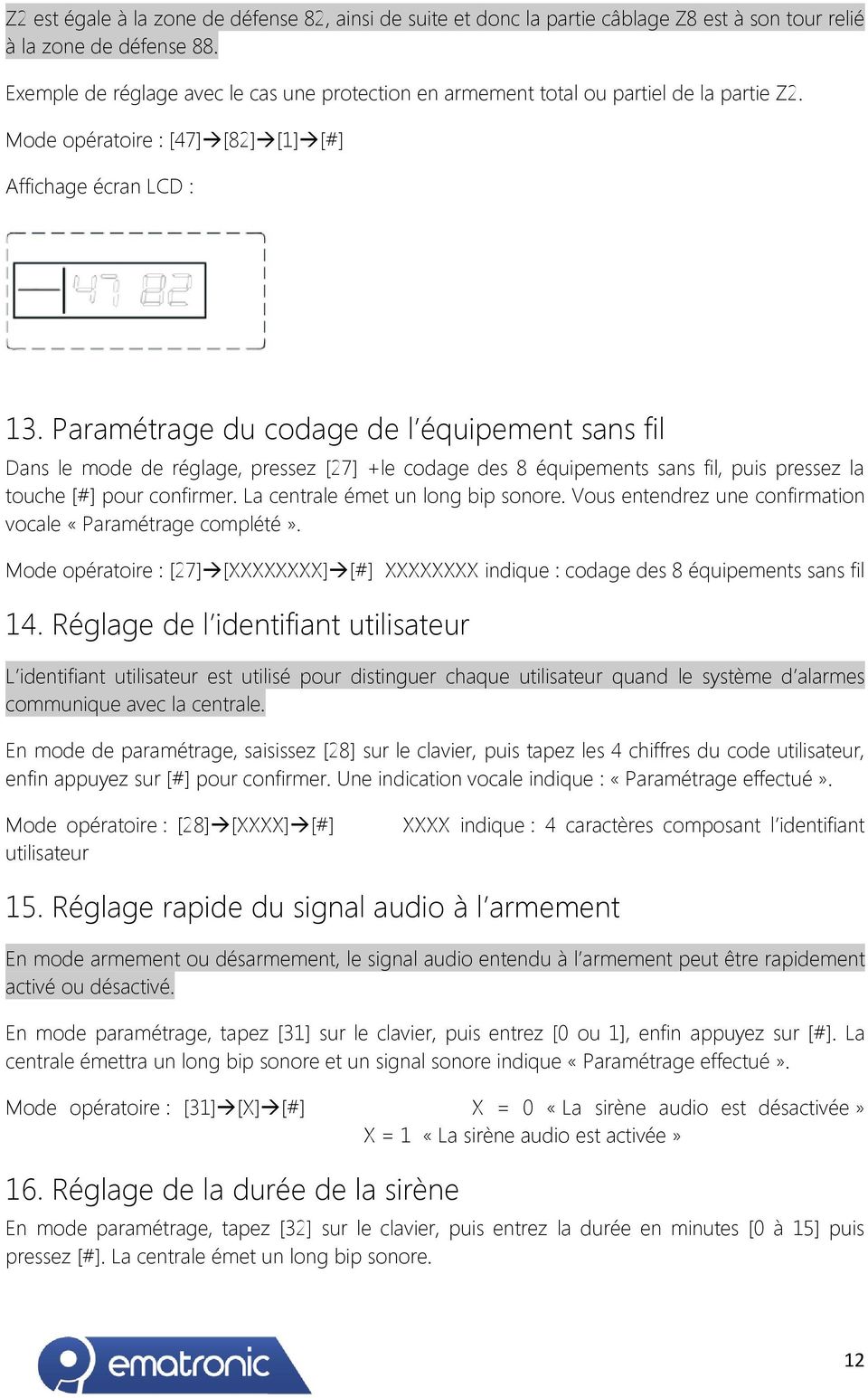 Paramétrage du codage de l équipement sans fil Dans le mode de réglage, pressez [27] +le codage des 8 équipements sans fil, puis pressez la touche [#] pour confirmer.