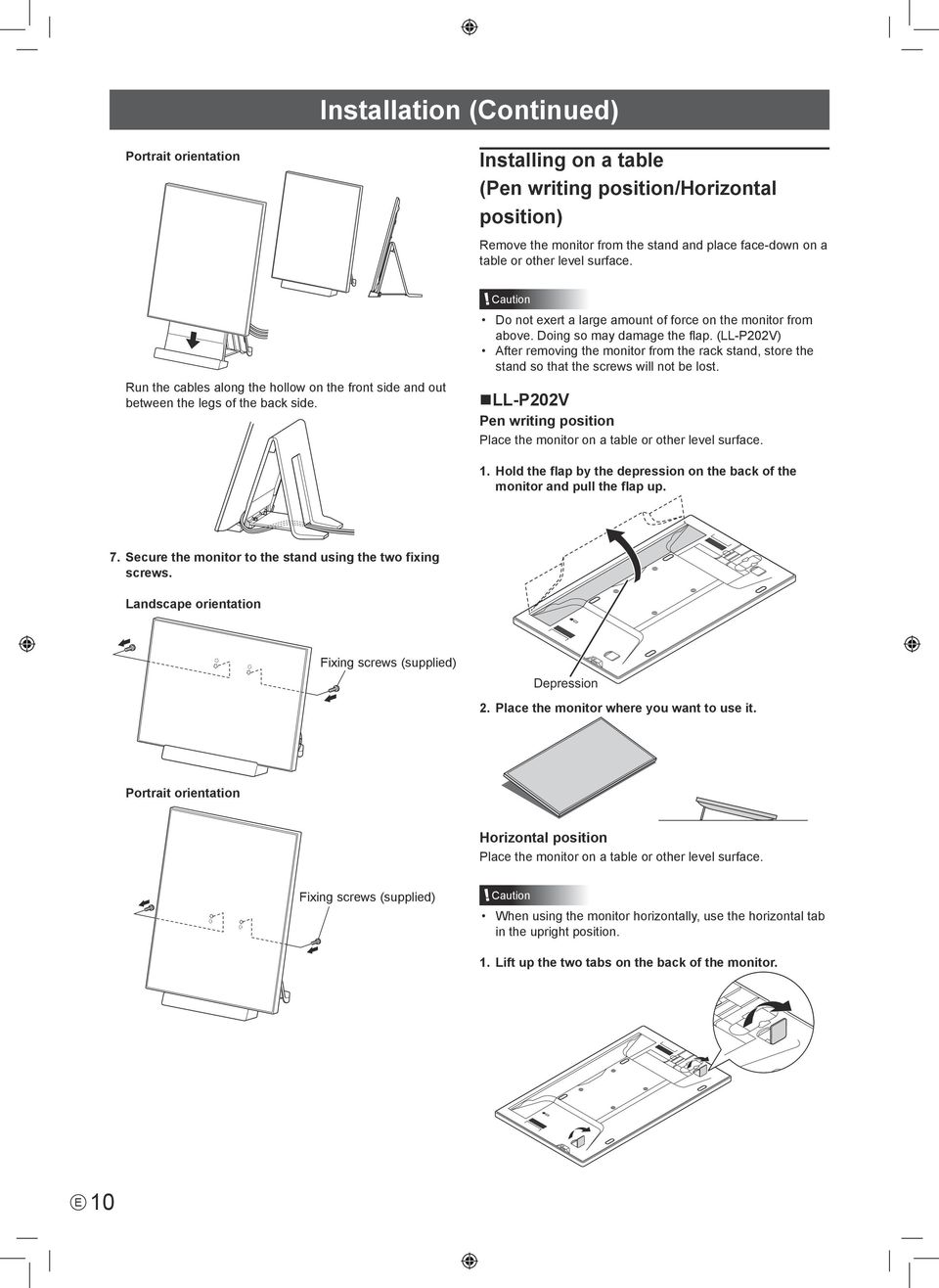 (LL-P202V) After removing the monitor from the rack stand, store the stand so that the screws will not be lost. LL-P202V Pen writing position Place the monitor on a table or other level surface. 1.