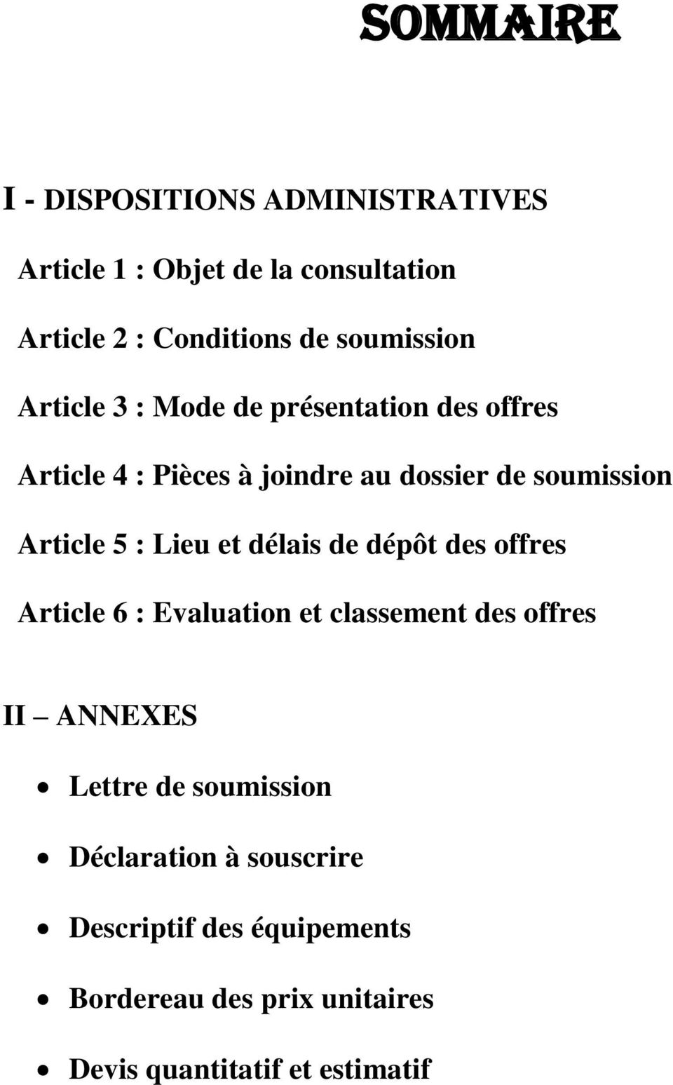 Article 5 : Lieu et délais de dépôt des offres Article 6 : Evaluation et classement des offres II ANNEXES Lettre