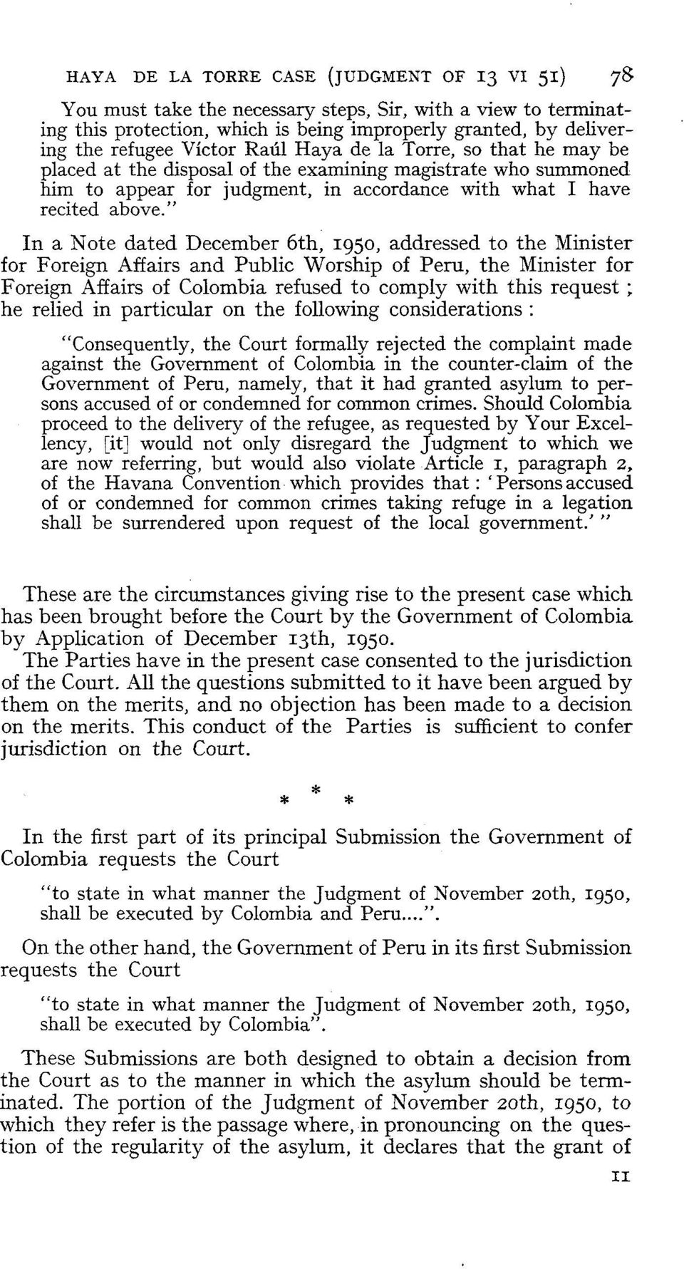 " In a Note dated December 6th, 1950, addressed to the Minister for Foreign Affairs and Public Worship of Peru, the Minister for Foreign Affairs of Colombia refused to comply with this request ; he