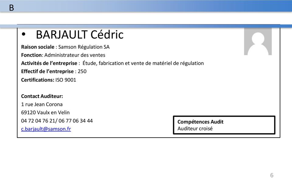 régulation Effectif de l entreprise : 250 Certifications: ISO 9001 1 rue Jean Corona