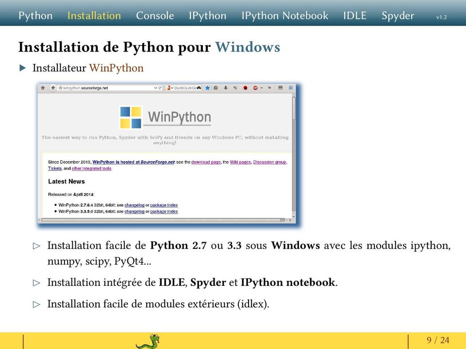 3 sous Windows avec les modules ipython, numpy, scipy, PyQt4.