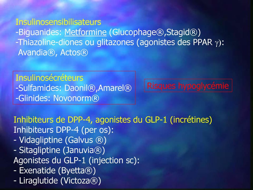 Risques hypoglycémie Inhibiteurs de DPP-4, agonistes du GLP-1 (incrétines) Inhibiteurs DPP-4 (per os): -