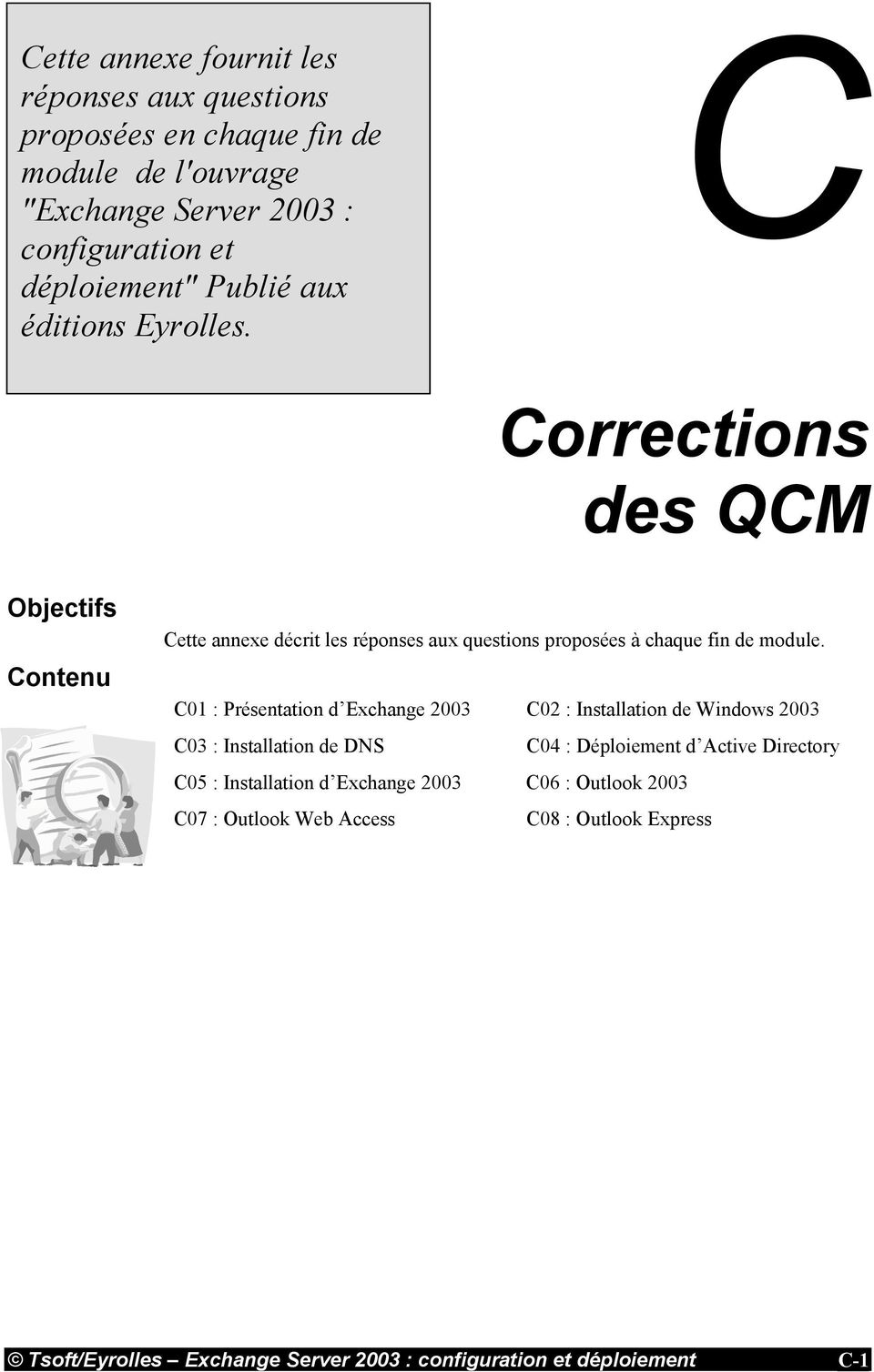 C Annexe C Corrections des QCM Objectifs Contenu Cette annexe décrit les réponses aux questions proposées à chaque fin de module.