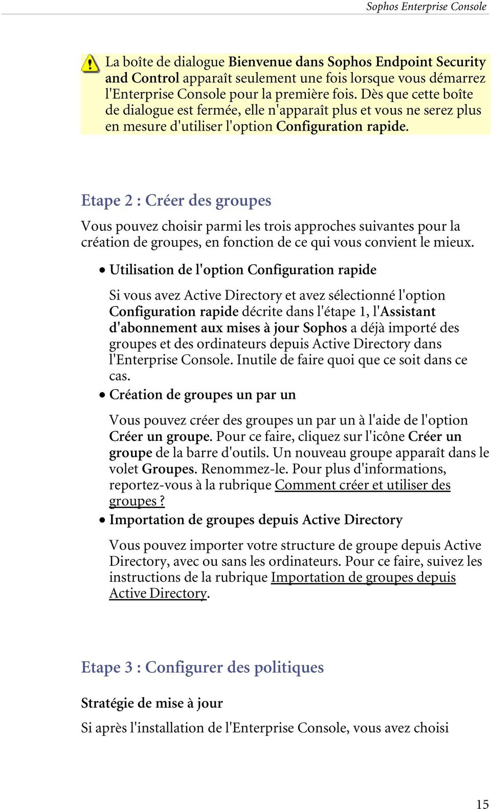Etape 2 : Créer des groupes Vous pouvez choisir parmi les trois approches suivantes pour la création de groupes, en fonction de ce qui vous convient le mieux.