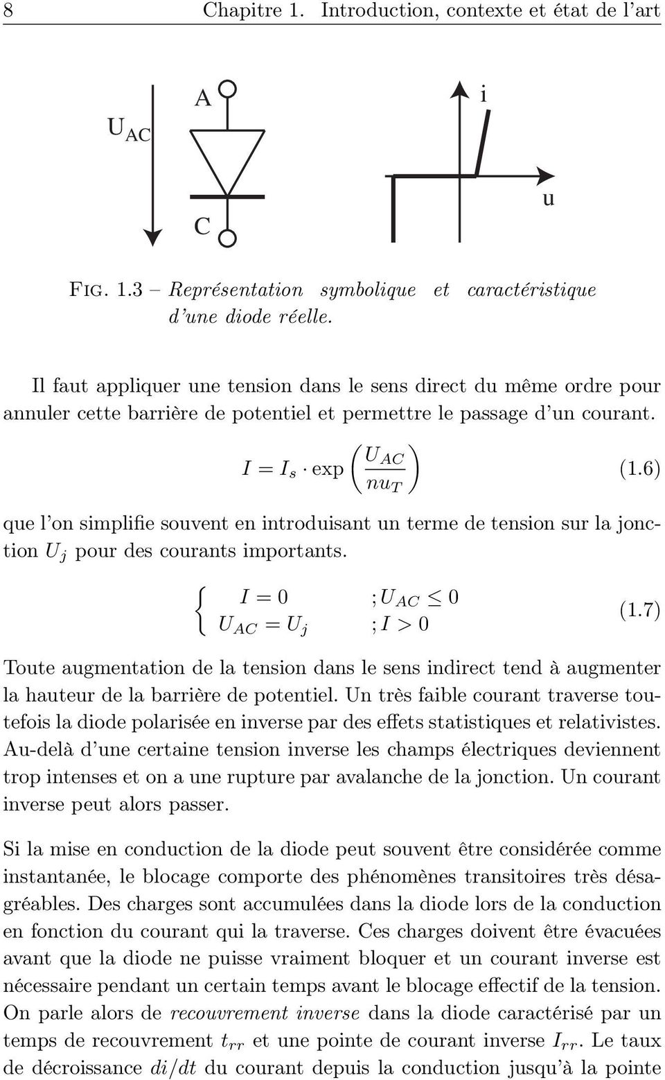 6) nu T que l on simplifie souvent en introduisant un terme de tension sur la jonction U j pour des courants importants. { I = 0 ; U AC 0 U AC = U j ; I > 0 (1.