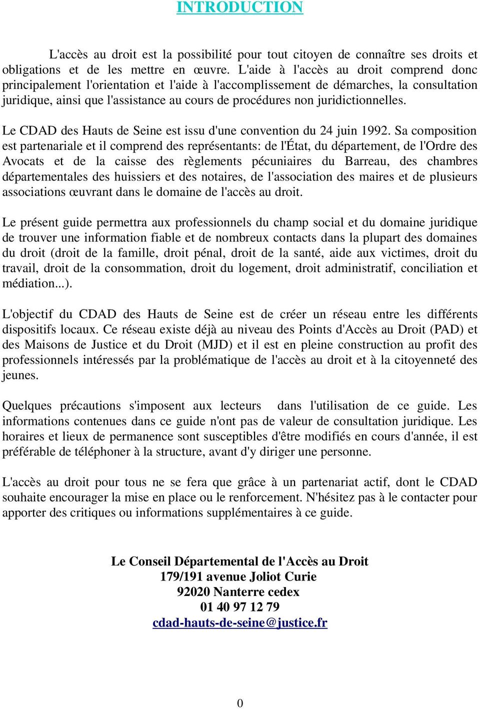 juridictionnelles. Le CDAD des Hauts de Seine est issu d'une convention du 24 juin 1992.