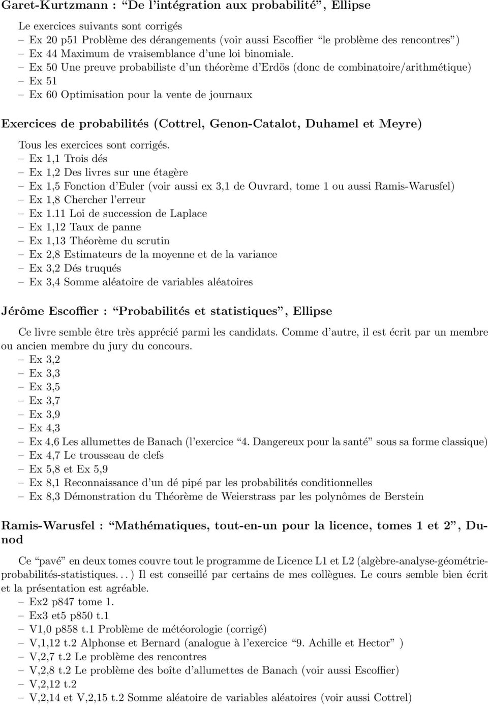 Ex 50 Une preuve probabiliste d un théorème d Erdös (donc de combinatoire/arithmétique) Ex 51 Ex 60 Optimisation pour la vente de journaux Exercices de probabilités (Cottrel, Genon-Catalot, Duhamel