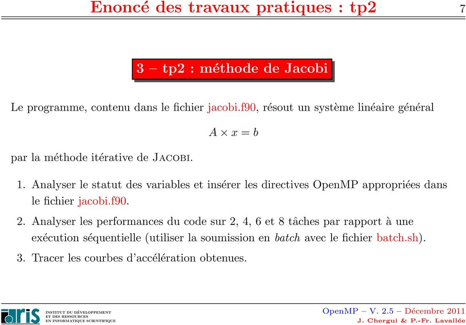 Analyser le statut des variables et insérer les directives OpenMP appropriées dans le fichier jacobi.f90.