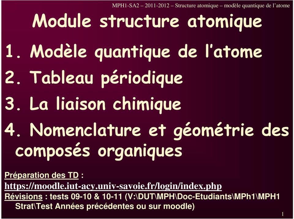 Nomenclature et géométrie des composés organiques Préparation des TD : https://moodle.iut-acy.