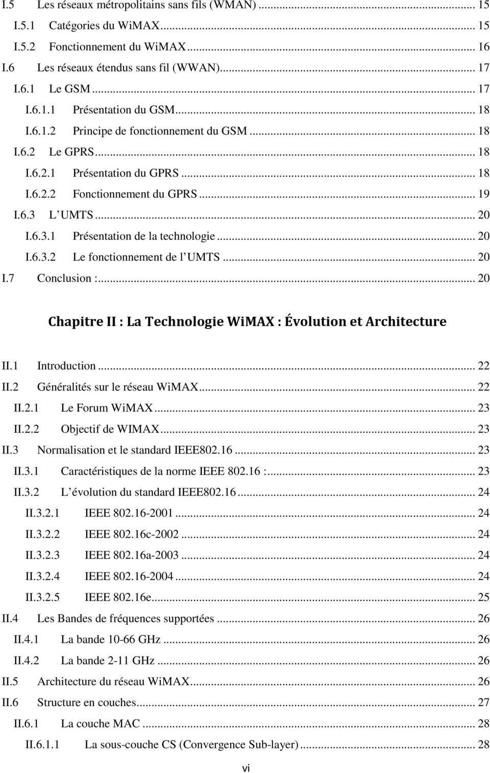 .. 20 I.6.3.2 Le fonctionnement de l UMTS... 20 I.7 Conclusion :... 20 Chapitre II : La Technologie WiMAX : Évolution et Architecture II.1 Introduction... 22 II.2 Généralités sur le réseau WiMAX.