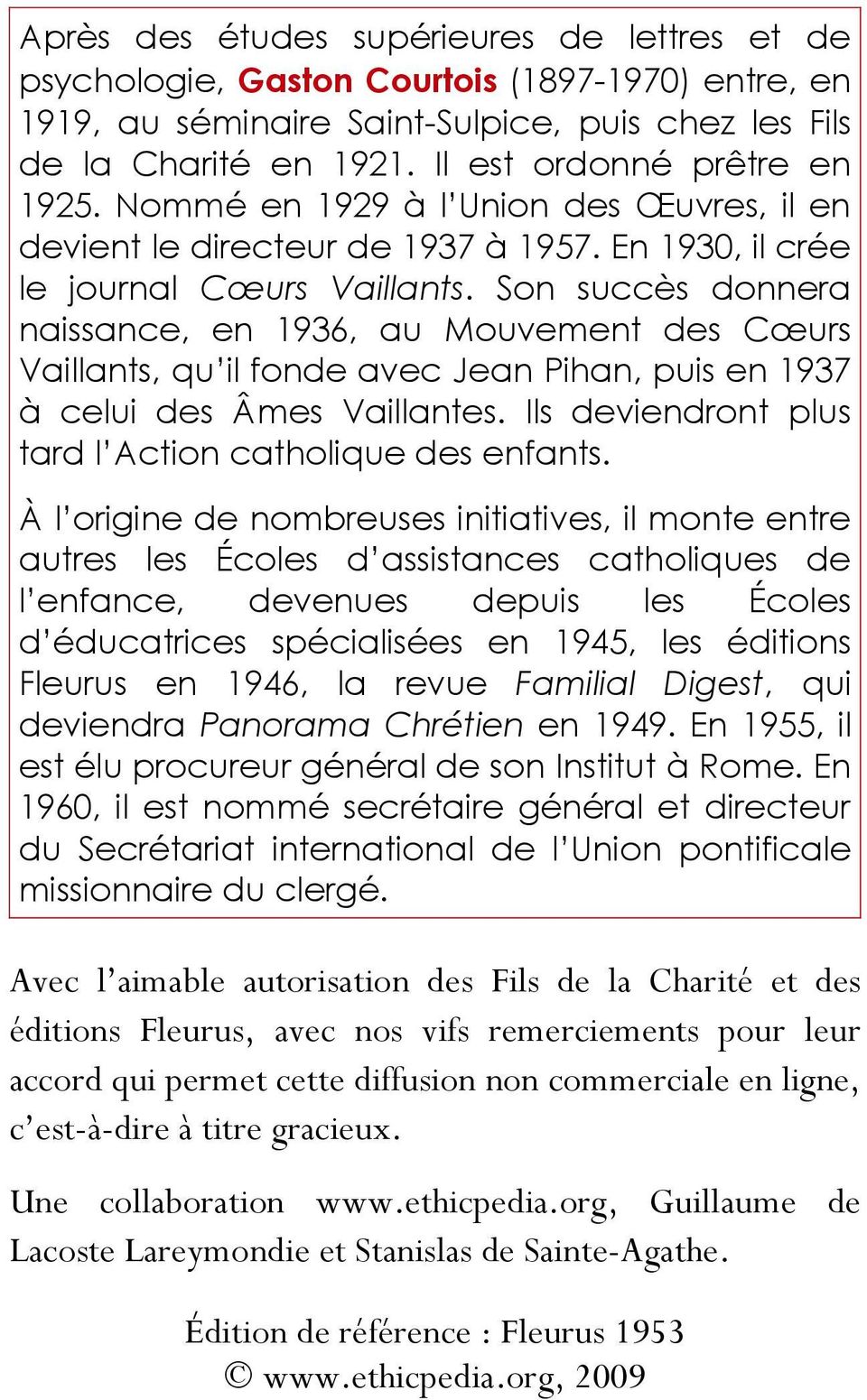Son succès donnera naissance, en 1936, au Mouvement des Cœurs Vaillants, qu il fonde avec Jean Pihan, puis en 1937 à celui des Âmes Vaillantes.