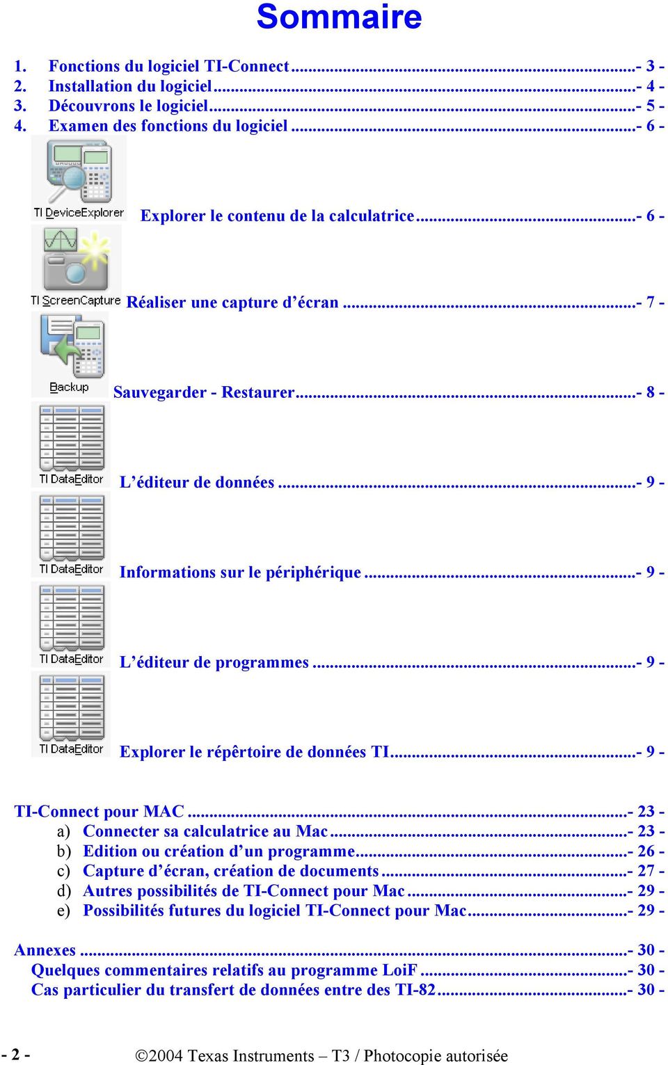 ..- 9 - Explorer le répêrtoire de données TI...- 9 - TI-Connect pour MAC...- 23 - a) Connecter sa calculatrice au Mac...- 23 - b) Edition ou création d un programme.