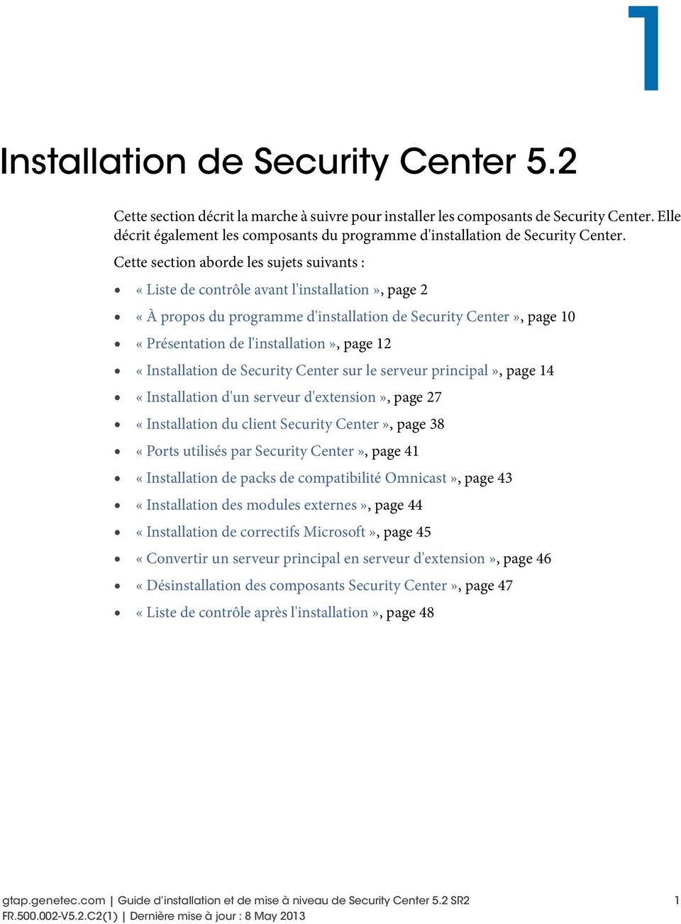 Cette section aborde les sujets suivants : «Liste de contrôle avant l'installation», page 2 «À propos du programme d'installation de Security Center», page 10 «Présentation de l'installation», page