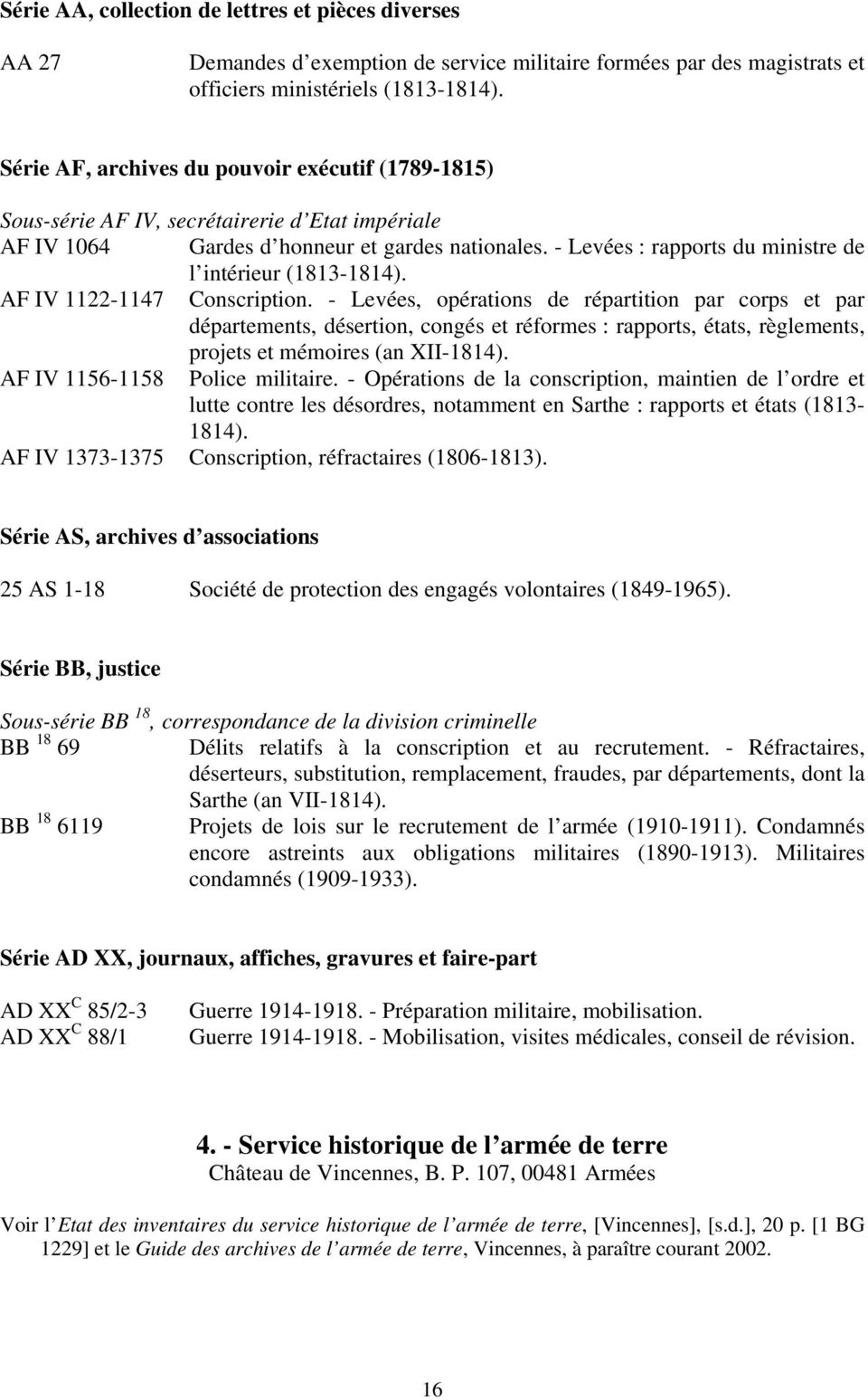 - Levées : rapports du ministre de l intérieur (1813-1814). AF IV 1122-1147 Conscription.
