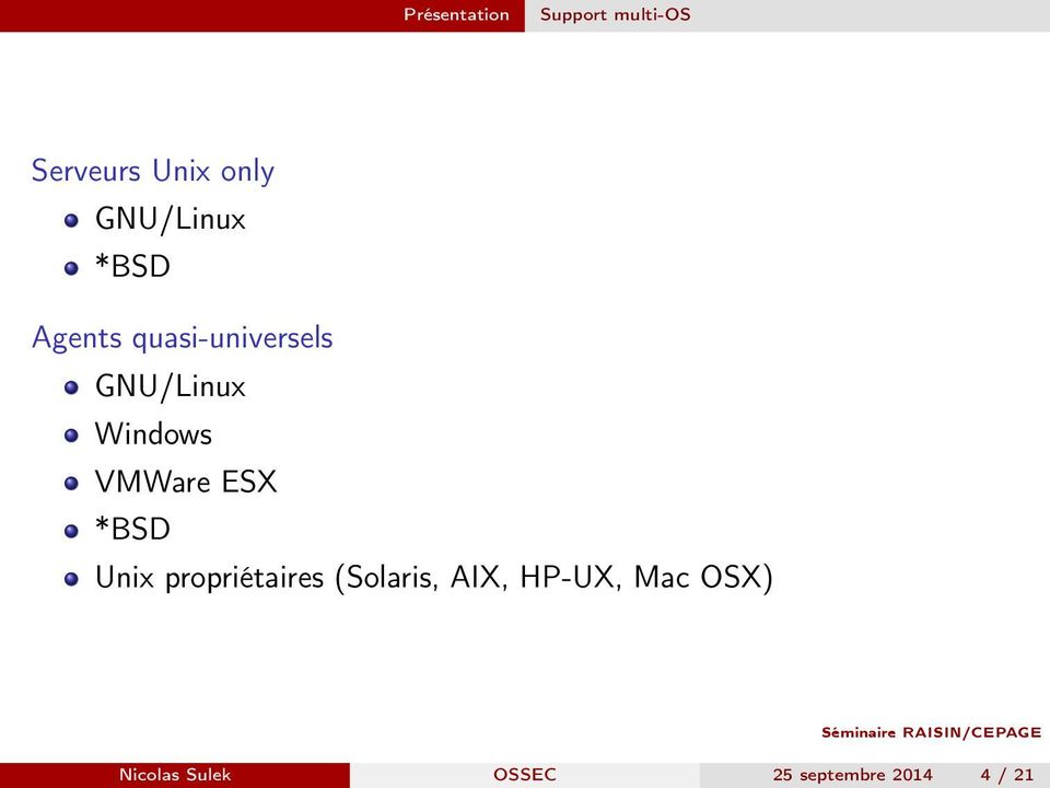 Windows VMWare ESX *BSD Unix propriétaires (Solaris,
