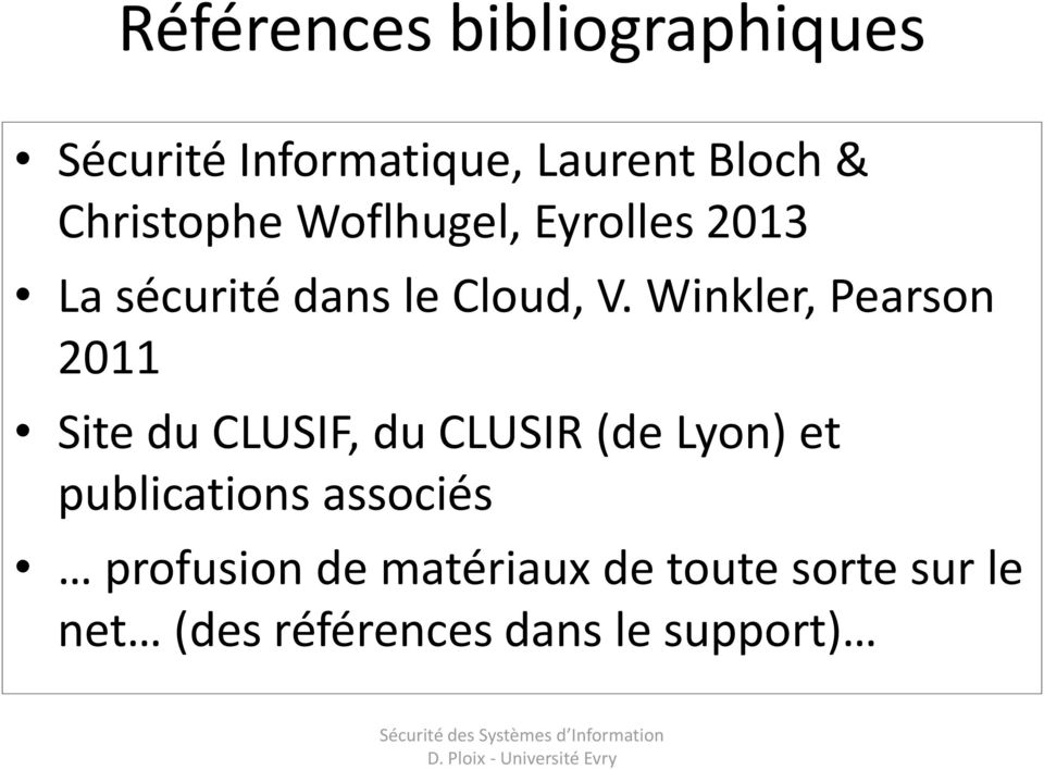Winkler, Pearson 2011 Site du CLUSIF, du CLUSIR (de Lyon) et publications