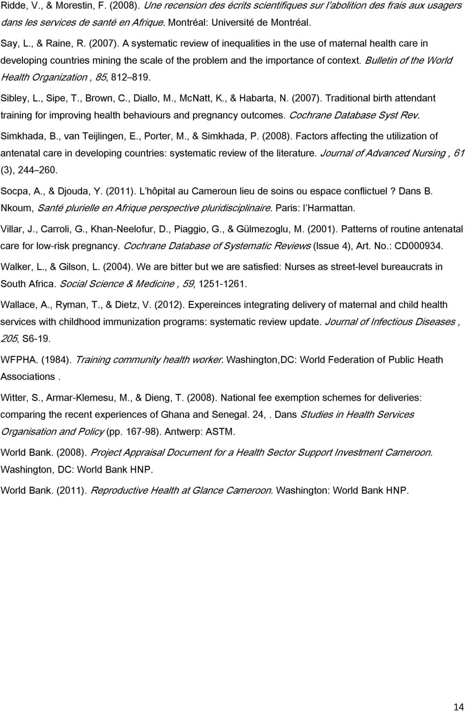 Bulletin of the World Health Organization, 85, 812 819. Sibley, L., Sipe, T., Brown, C., Diallo, M., McNatt, K., & Habarta, N. (2007).
