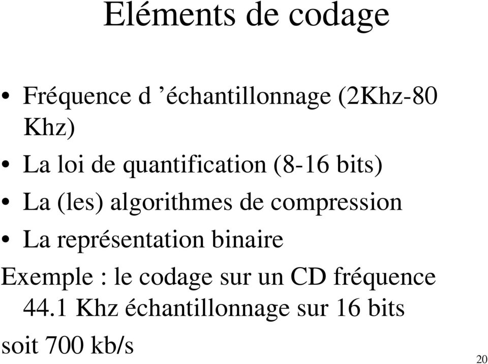 compression La représentation binaire Exemple : le codage sur