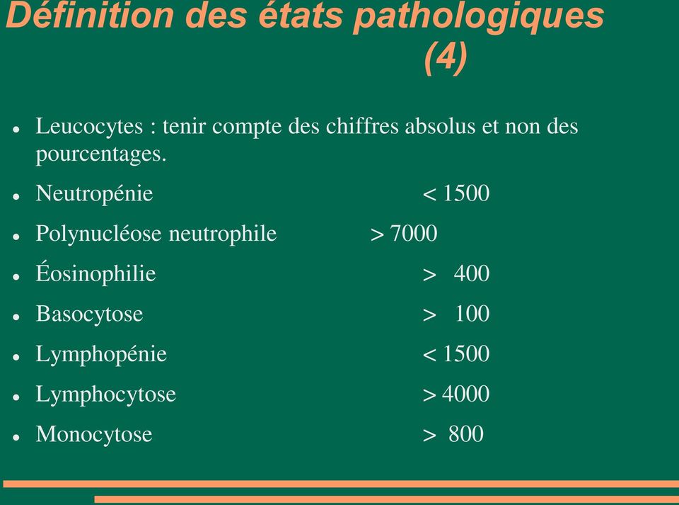 Neutropénie < 1500 Polynucléose neutrophile > 7000 Éosinophilie