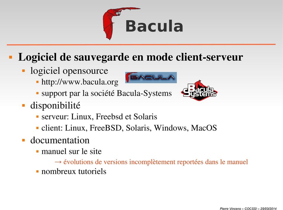 org support par la société Bacula Systems disponibilité serveur: Linux, Freebsd et