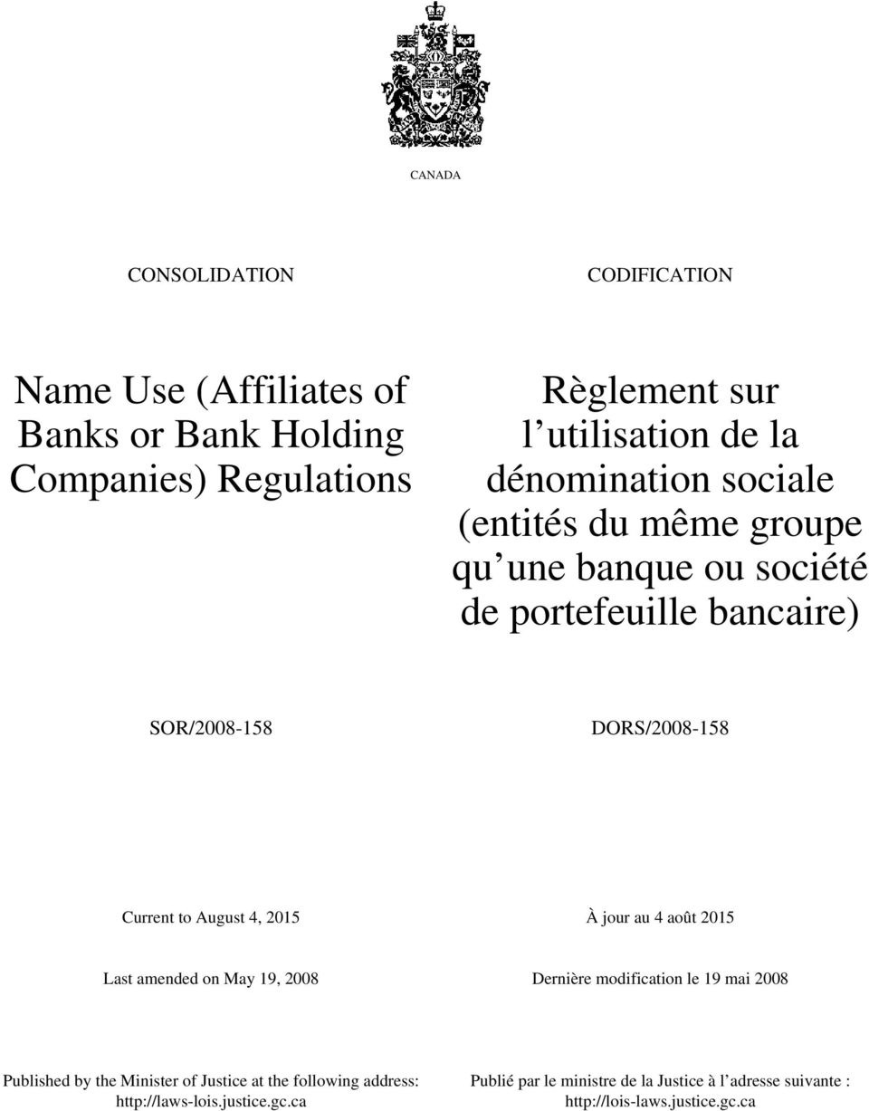 August 4, 2015 À jour au 4 août 2015 Last amended on May 19, 2008 Dernière modification le 19 mai 2008 Published by the Minister of Justice