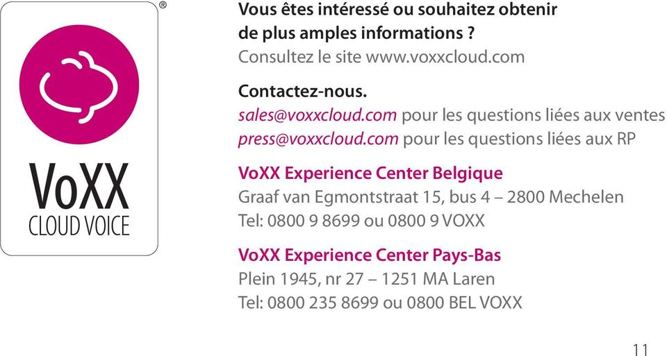 com pour les questions liées aux RP VoXX Experience Center Belgique Graaf van Egmontstraat 15, bus 4 2800