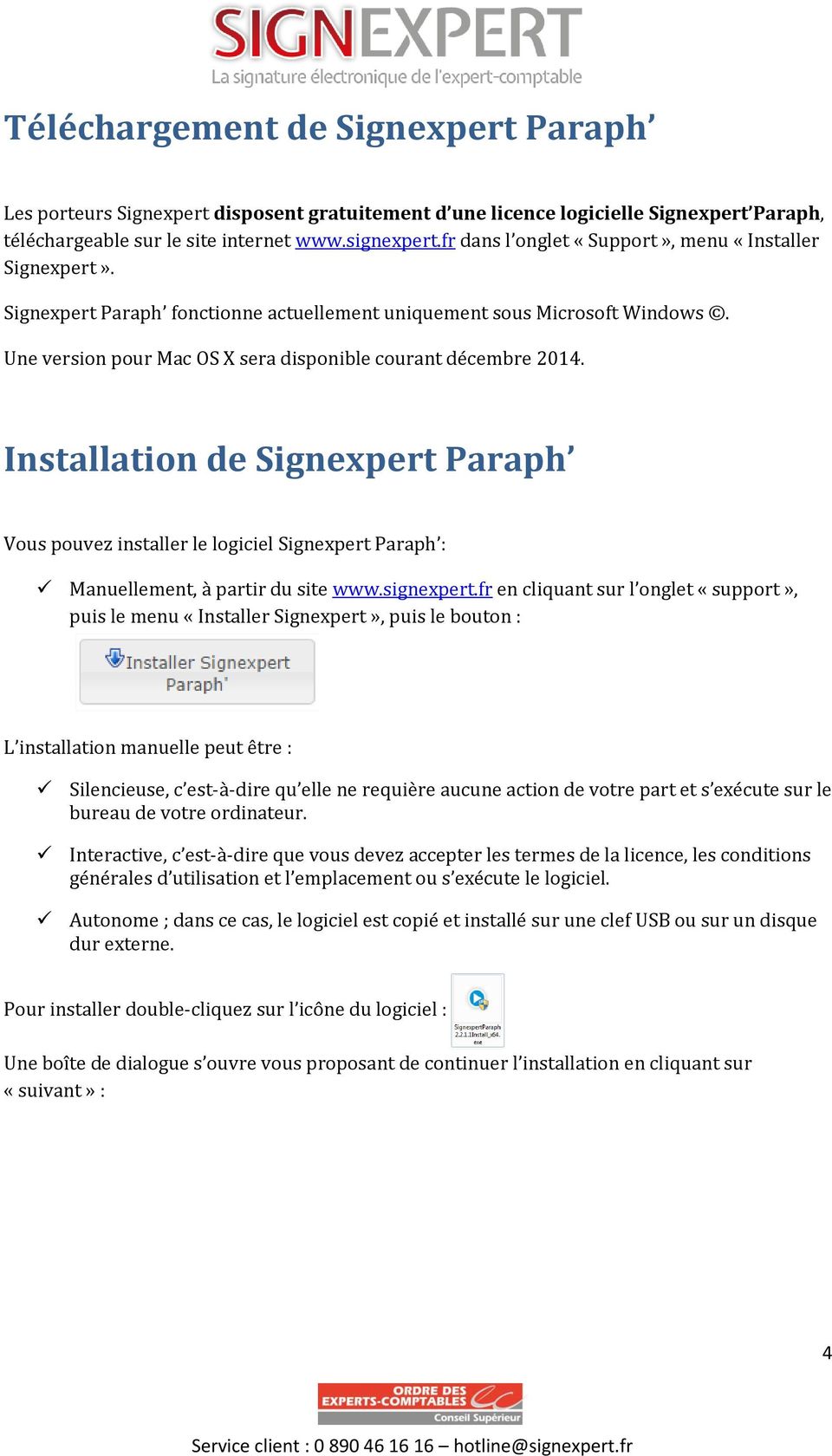 Installation de Signexpert Paraph Vous pouvez installer le logiciel Signexpert Paraph : Manuellement, à partir du site www.signexpert.
