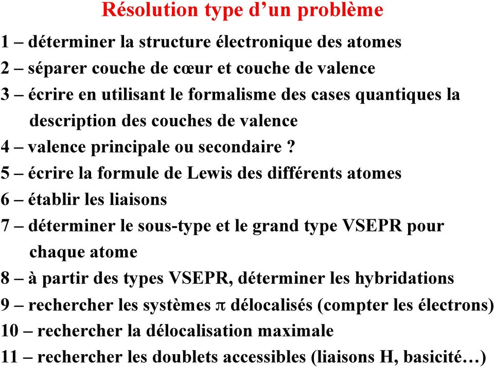 5 écrire la formule de Lewis des différents atomes 6 établir les liaisons 7 déterminer le sous-type et le grand type VSEPR pour chaque atome Résolution