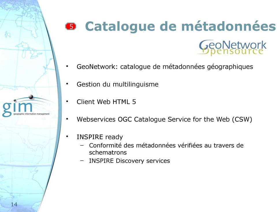 OGC Catalogue Service for the Web (CSW) INSPIRE ready Conformité des