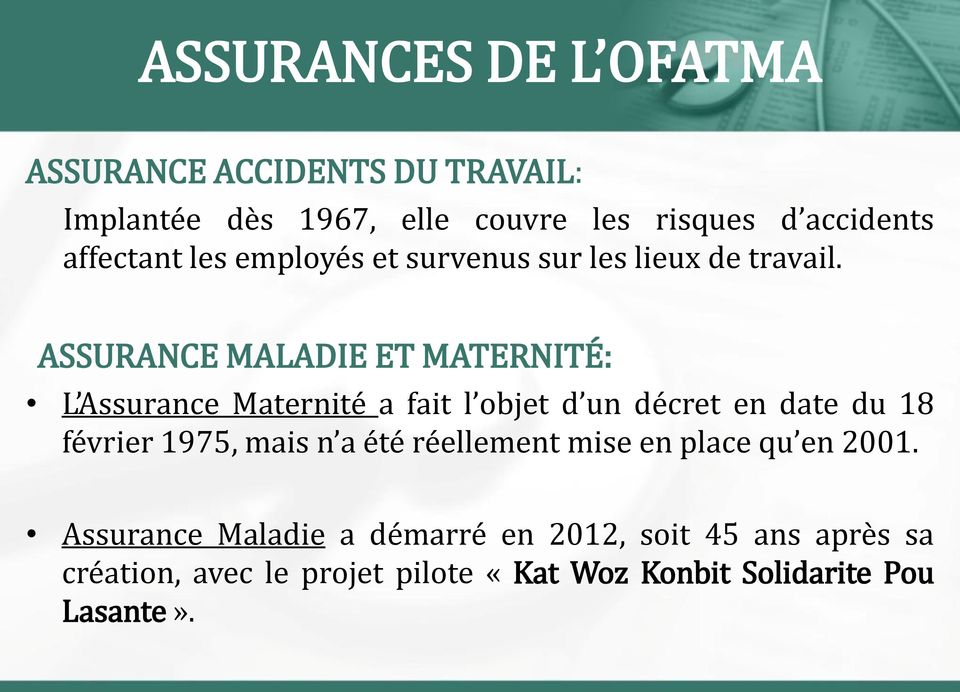 ASSURANCE MALADIE ET MATERNITÉ: L Assurance Maternité a fait l objet d un décret en date du 18 février 1975, mais n