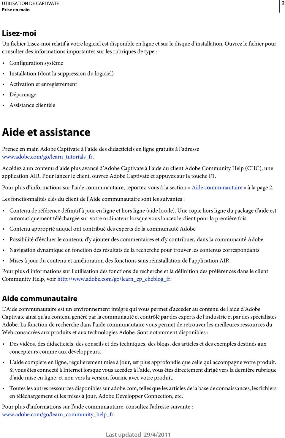 Assistance clientèle Aide et assistance Prenez en main Adobe Captivate à l aide des didacticiels en ligne gratuits à l adresse www.adobe.com/go/learn_tutorials_fr.