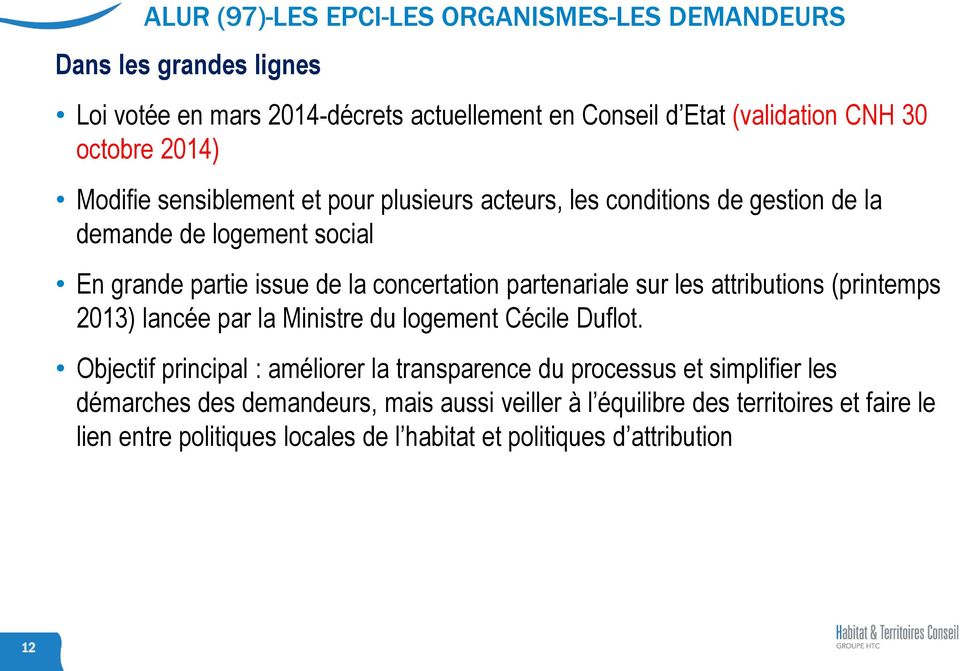 partenariale sur les attributions (printemps 2013) lancée par la Ministre du logement Cécile Duflot.
