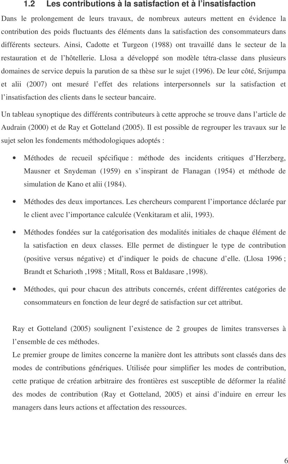 Llosa a développé son modèle tétra-classe dans plusieurs domaines de service depuis la parution de sa thèse sur le sujet (1996).