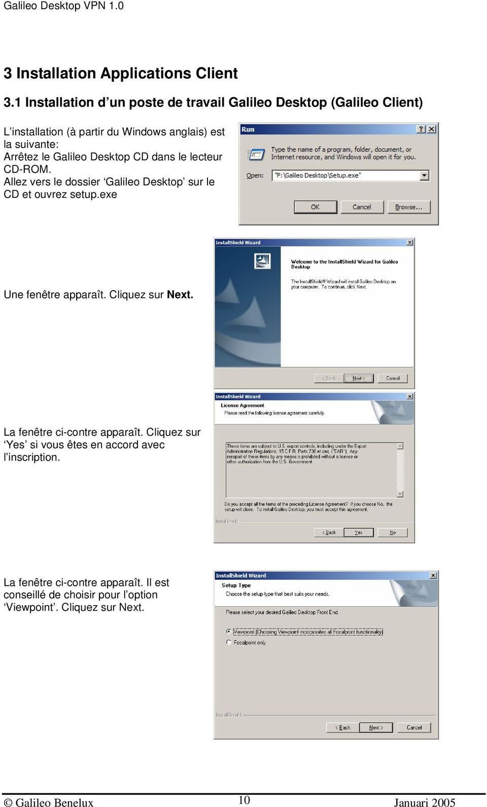 Arrêtez le Galileo Desktop CD dans le lecteur CD-ROM. Allez vers le dossier Galileo Desktop sur le CD et ouvrez setup.
