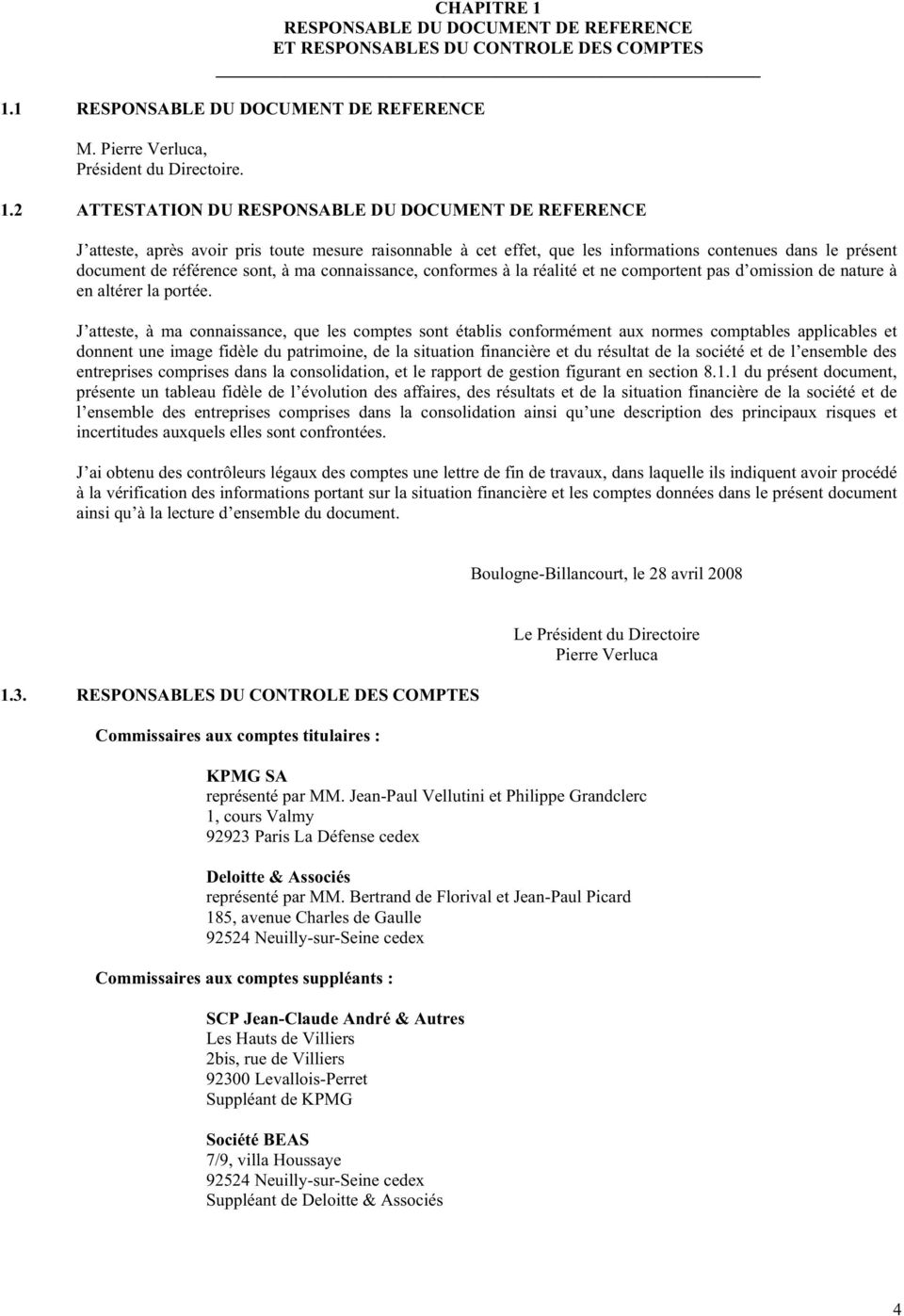 1 RESPONSABLE DU DOCUMENT DE REFERENCE M. Pierre Verluca, Président du Directoire. 1.