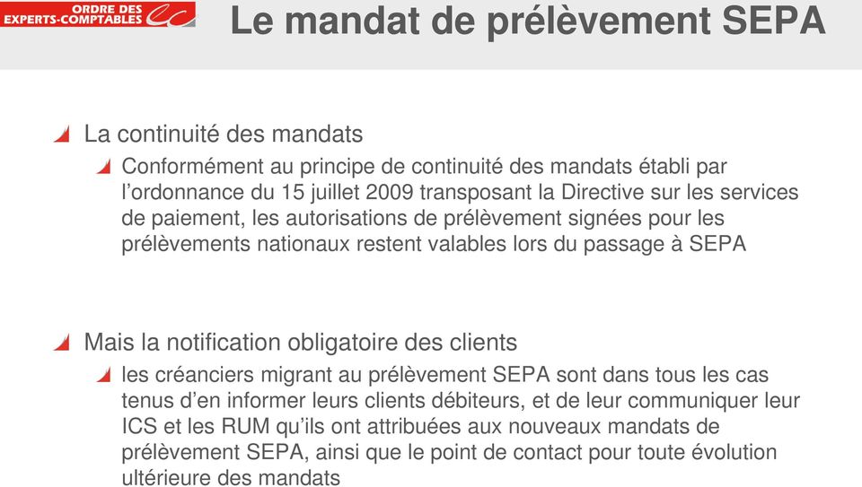 notification obligatoire des clients les créanciers migrant au prélèvement SEPA sont dans tous les cas tenus d en informer leurs clients débiteurs, et de leur
