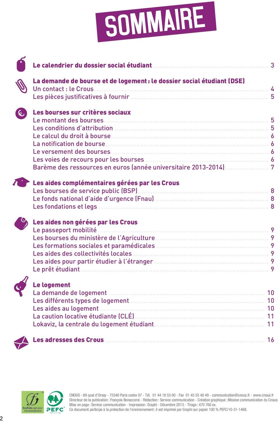 .. 6 Le versement des bourses... 6 Les voies de recours pour les bourses... 6 Barème des ressources en euros (année universitaire 2013-2014).