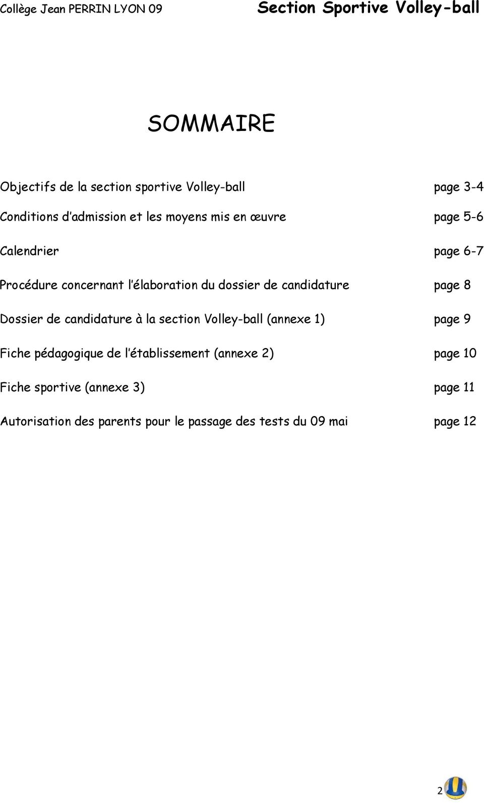 Dossier de candidature à la section Volley-ball (annexe 1) page 9 Fiche pédagogique de l établissement