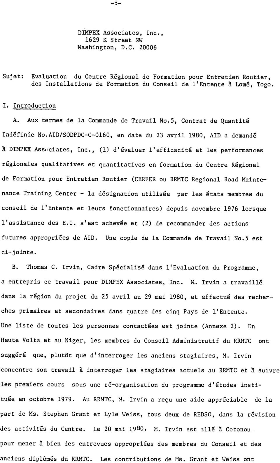 Aux termes de la Commande de Travail No.5, Contrat de Quantite Indefinie No.AID/SODPDC-C-0160, en date du 23 avril 1980, AID a demande 2 DIMPEX Assiciates, Inc.