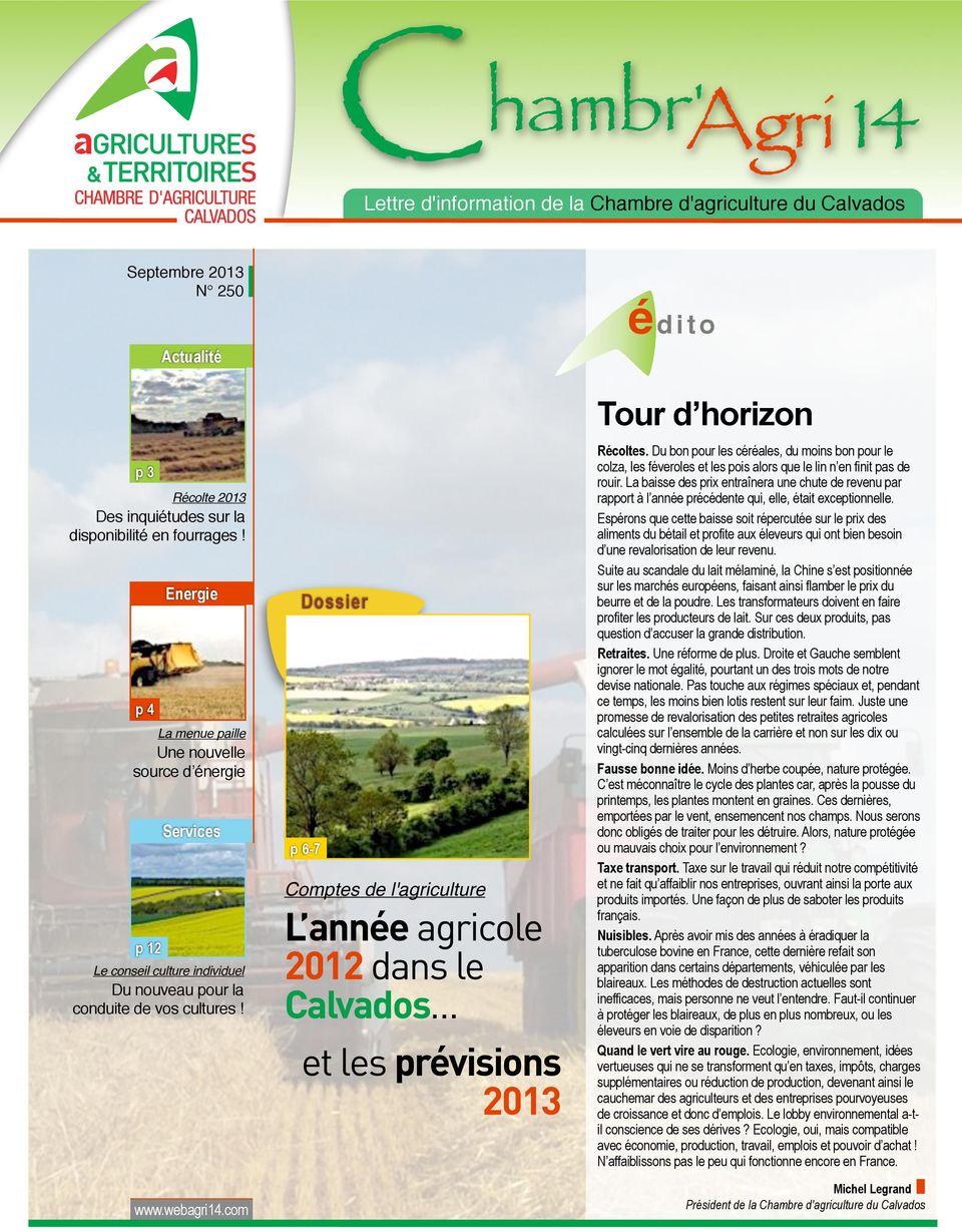 com Dossier p 6-7 Comptes de l'agriculture L année agricole 2012 dans le Calvados et les prévisions 2013 édito Tour d horizon Récoltes.