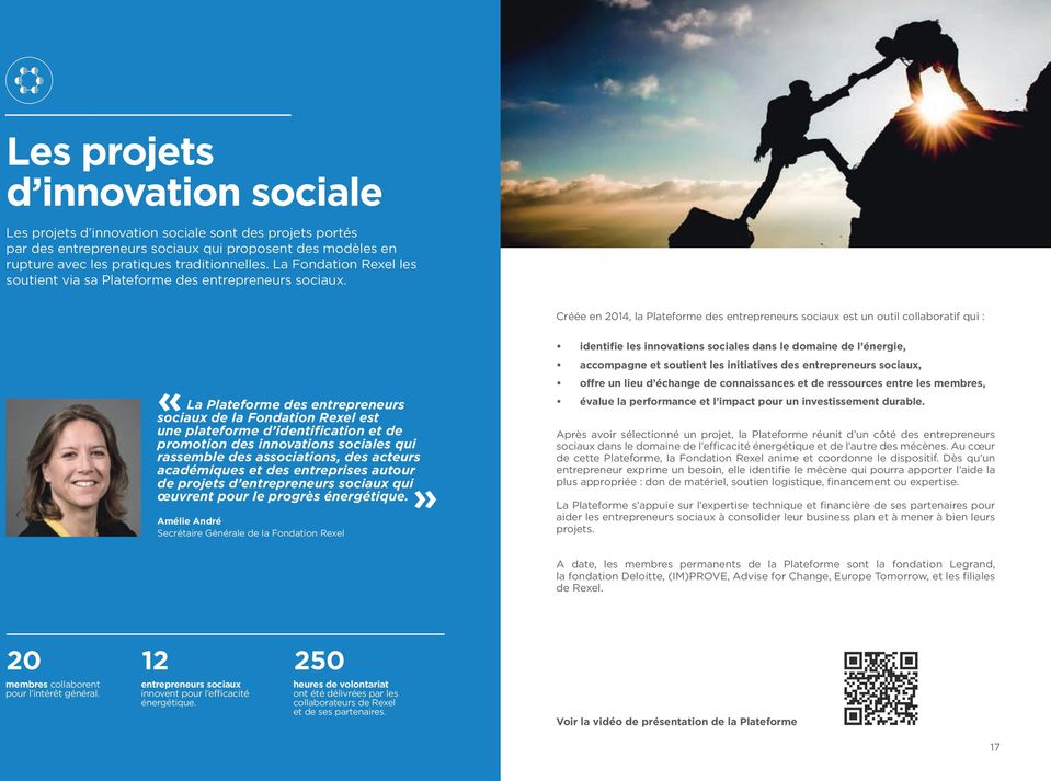 Créée en 2014, la Plateforme des entrepreneurs sociaux est un outil collaboratif qui : «La Plateforme des entrepreneurs sociaux de la Fondation Rexel est une plateforme d identification et de