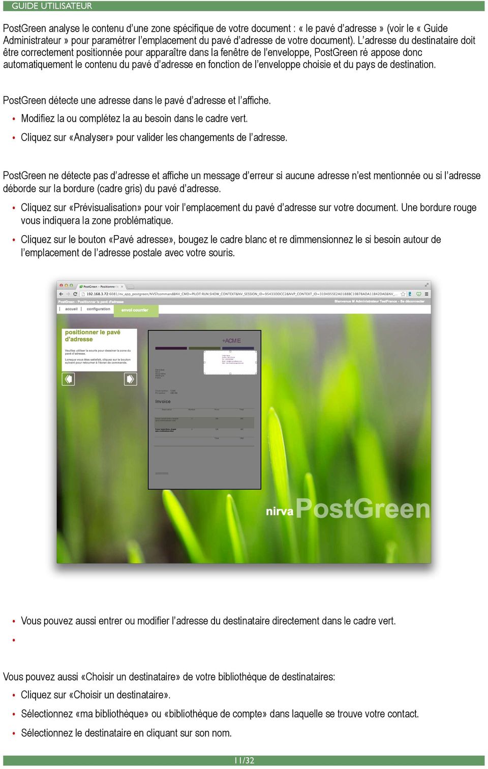 enveloppe choisie et du pays de destination. PostGreen détecte une adresse dans le pavé d adresse et l affiche. Modifiez la ou complétez la au besoin dans le cadre vert.