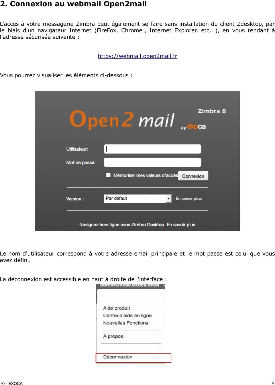 ..), en vous rendant à l'adresse sécurisée suivante : https://webmail.open2mail.